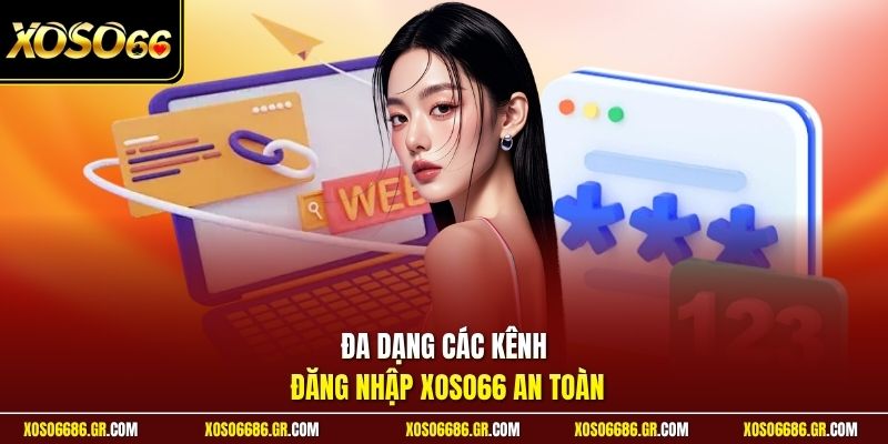 Đa dạng các kênh đăng nhập XOSO66 an toàn