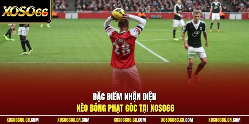Đặc điểm nhận diện kèo bóng phạt góc tại XOSO66