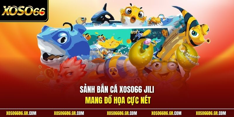 Sảnh bắn cá XOSO66 JILI mang đồ họa cực nét