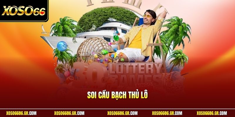Soi cầu bạch thủ lô